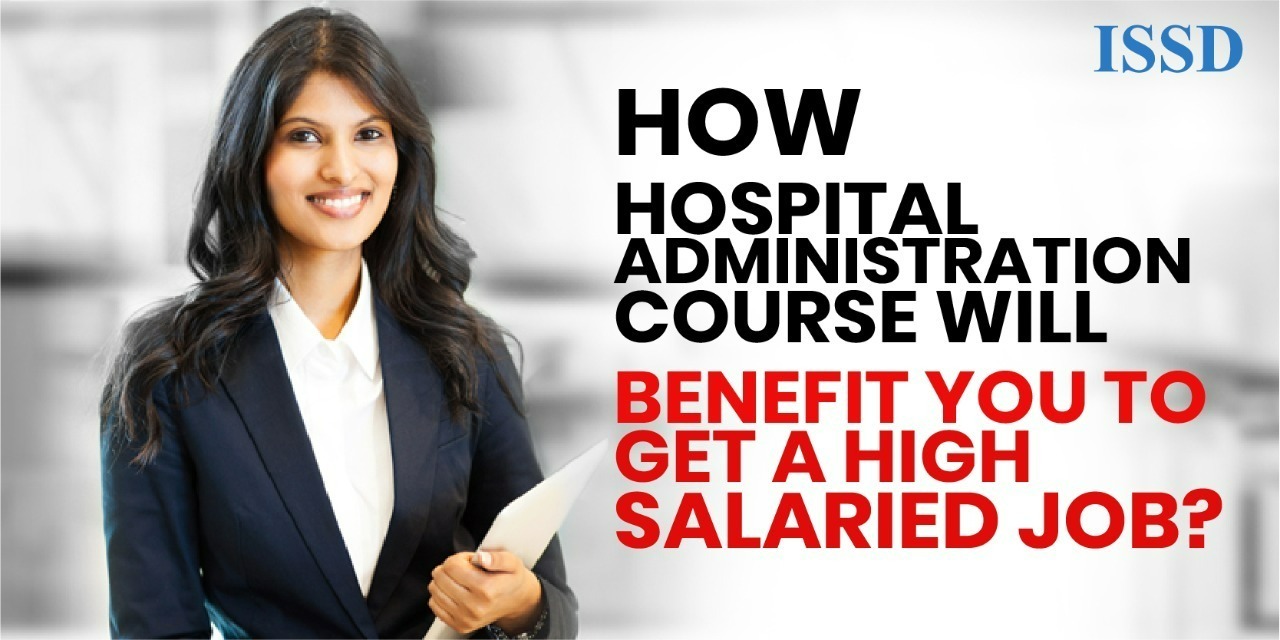 How Hospital Administration course will benefit you to get a high ...