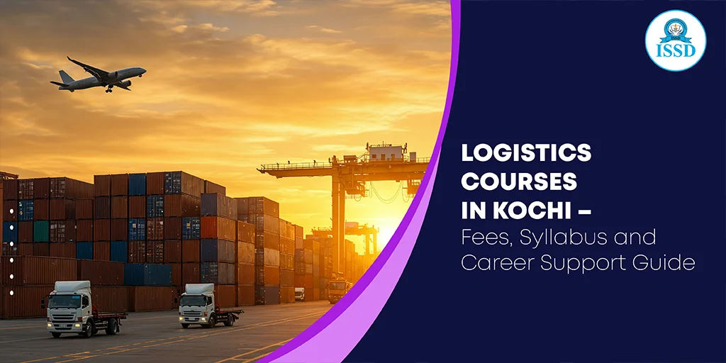 Logistics Courses in Kochi – Fees, Syllabus and Career Support Guide