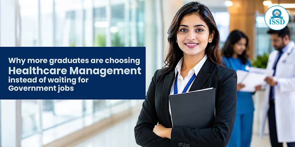 Why More Graduates Are Choosing Healthcare Management Instead of Waiting for Government Jobs